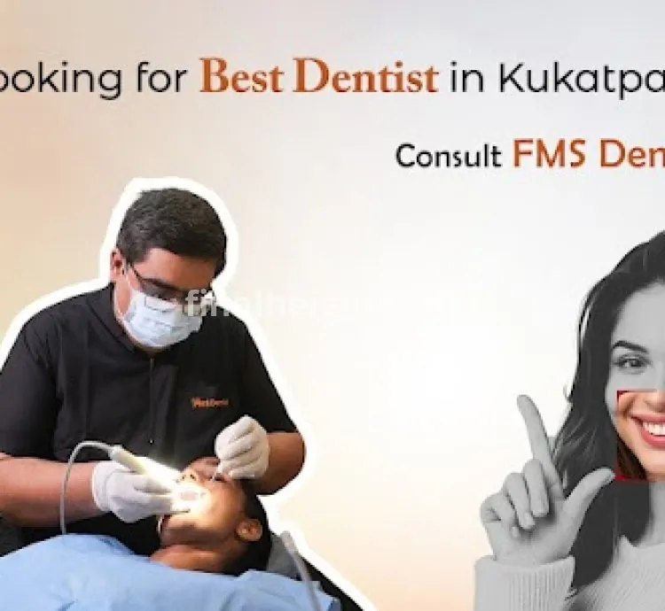 FMS DENTAL CLINICS - Best Dental Clinic in Kukatpally | KPHB