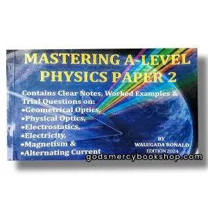 Mastering A-level physics paper 2 - Walugada Ronald