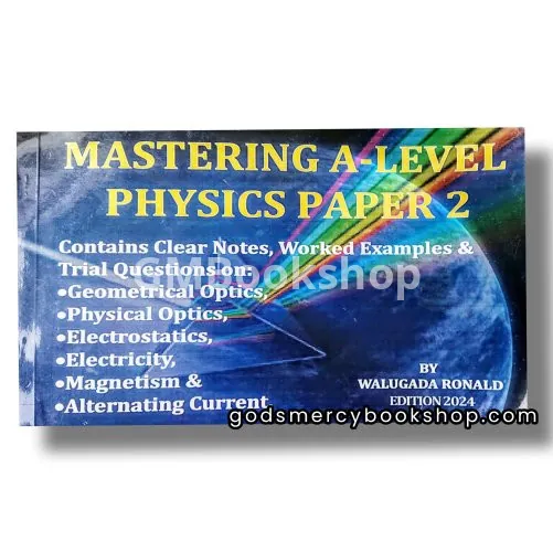 Mastering A-level physics paper 2 - Walugada Ronald