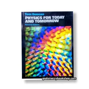 Physics for today and Tomorrow by Tom Duncan