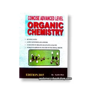 Concise Advanced Level Organic chemistry Keith Obot 1