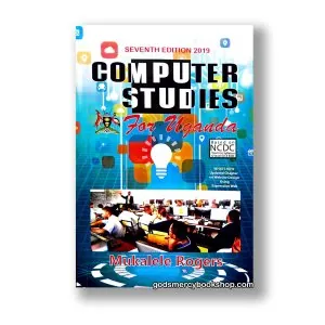 Computer Studies for Uganda (O level) Mukalele Rogers 1