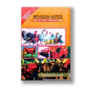 Revision Notes for O'level Agriculture Omunyin Onyango 1