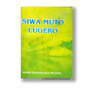 Siwa Muto Lugero by nsimbi Bazzebulaya Michael