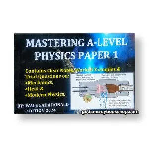 Mastering A-level physics paper 1 - Walugada Ronald