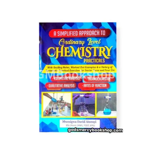 A simplified Approach to O-level Chemistry Practicals Mwesigwa Atenyi