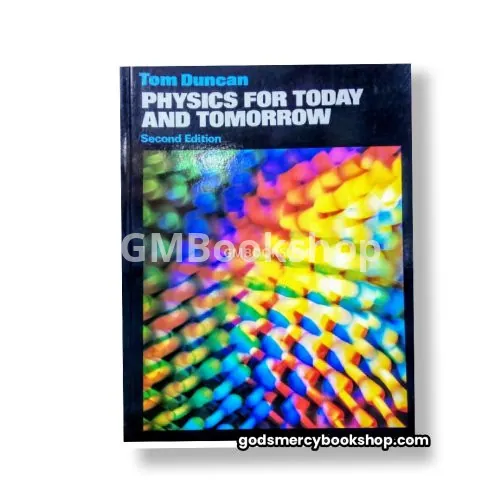 Physics for today and Tomorrow by Tom Duncan