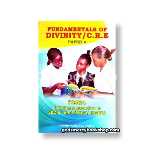 Fundamentals of Divinity /c. R. E paper 4 by Nsamba Gonzaga Baker