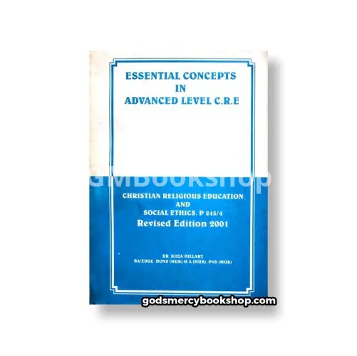 Essential Concept In Advanced Level C.R.E Dr. Kiiza Hillary