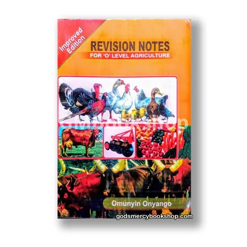 Revision Notes for O'level Agriculture Omunyin Onyango