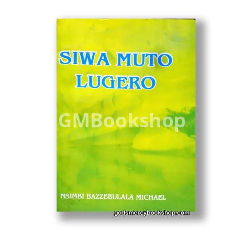 Siwa Muto Lugero by nsimbi Bazzebulaya Michael